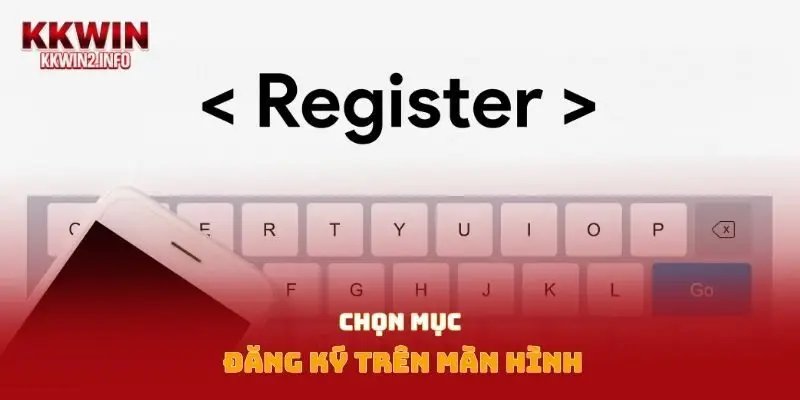 Chọn mục đăng ký trên màn hình