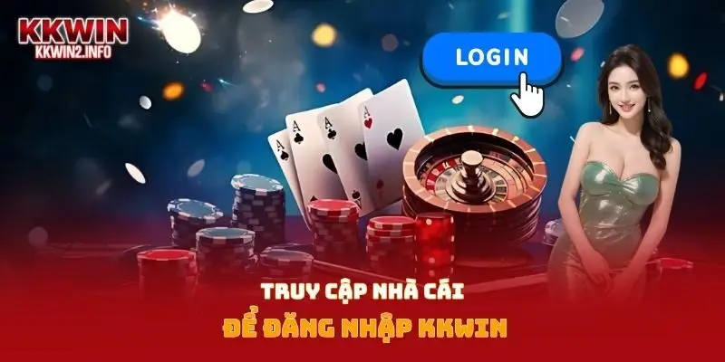 Truy cập nhà cái để đăng nhập Kkwin