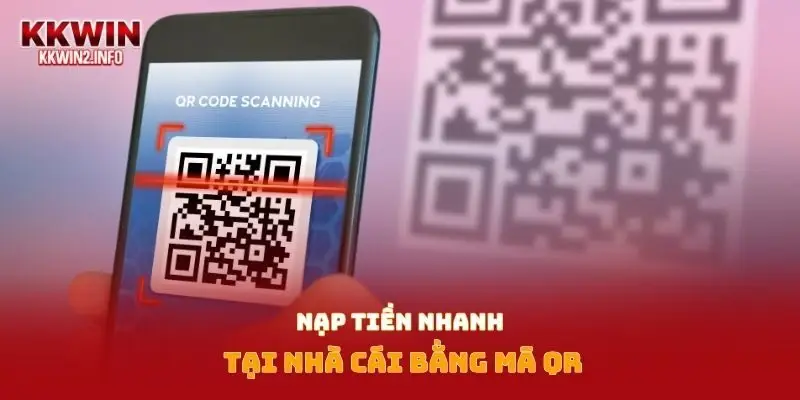 Nạp tiền nhanh tại nhà cái bằng mã QR