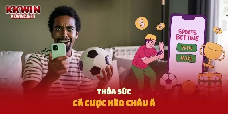 Thỏa sức cá cược kèo châu Á
