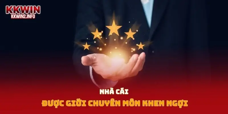 Nhà cái được giới chuyên môn khen ngợi