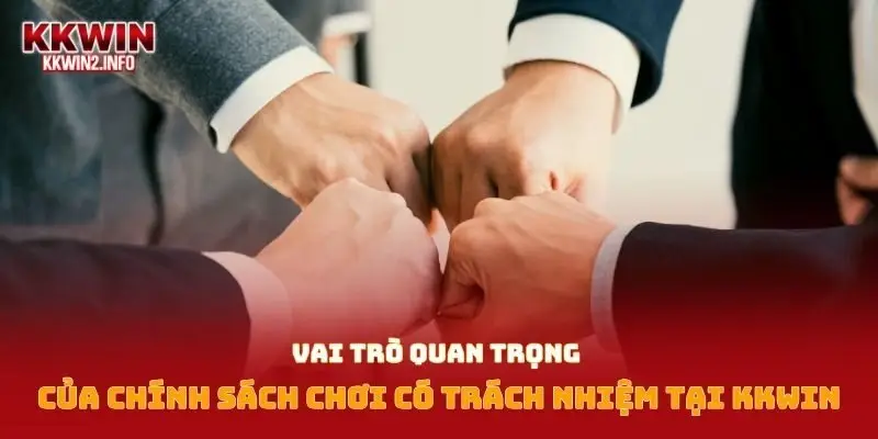 Vai trò quan trọng của chính sách chơi có trách nhiệm tại Kkwin