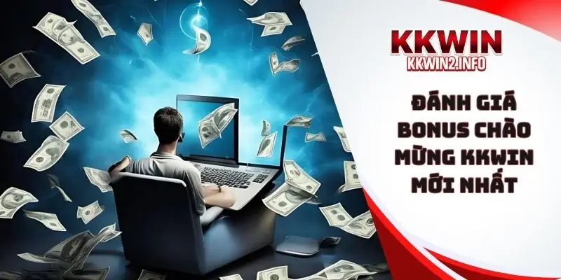 đánh giá bonus chào mừng KKWIN mới nhất