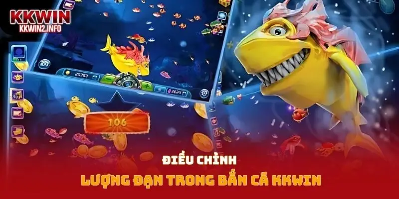 Điều chỉnh lượng đạn trong bắn cá Kkwin