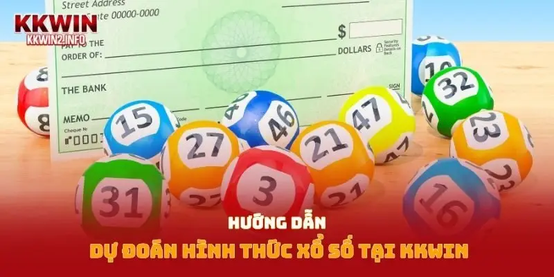 Hướng dẫn dự đoán hình thức xổ số tại Kkwin