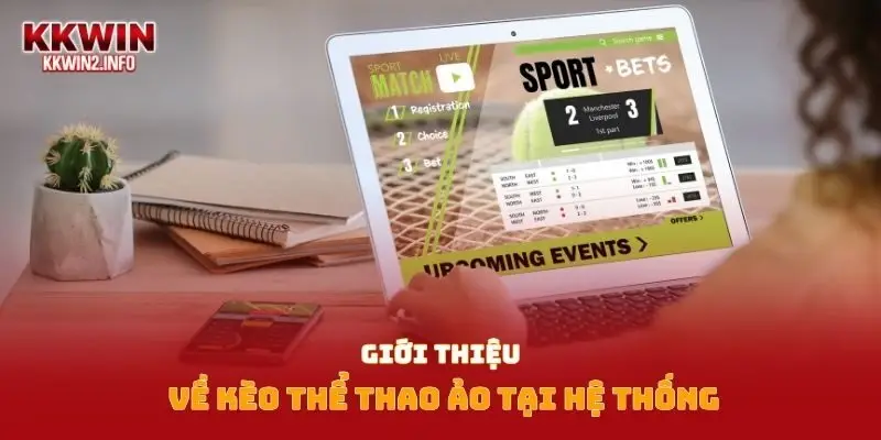 Giới thiệu về kèo thể thao ảo tại hệ thống