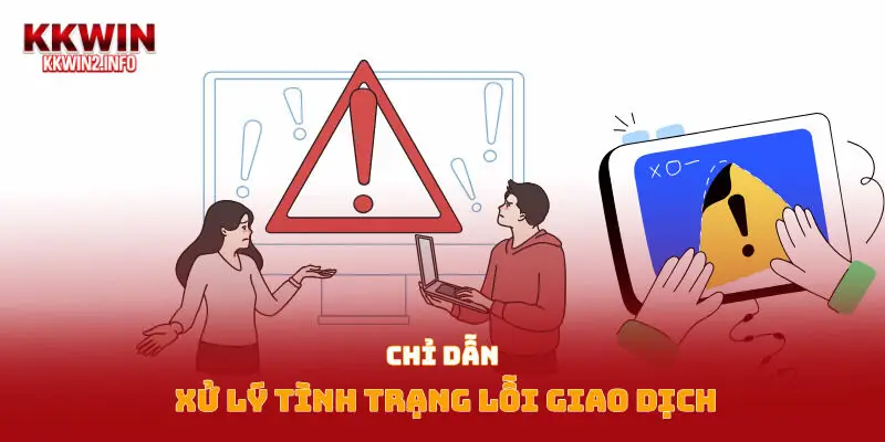 Chỉ dẫn xử lý tình trạng lỗi giao dịch
