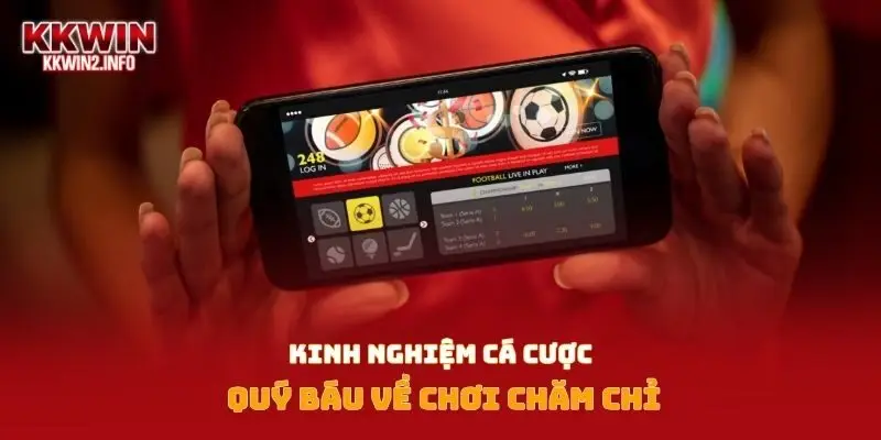 Kinh nghiệm cá cược quý báu về chơi chăm chỉ